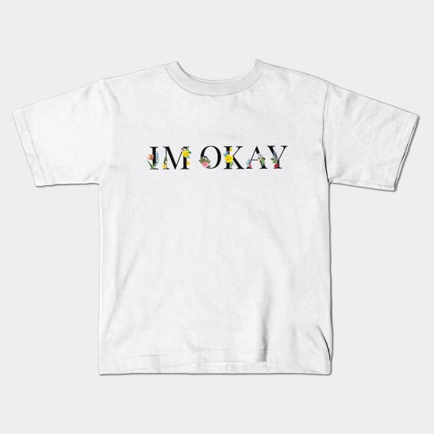 i'm okay Kids T-Shirt by minimalstore